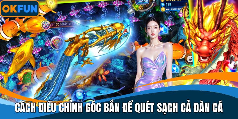 Cách điều chỉnh góc bắn để quét sạch cả đàn cá
