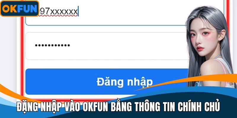 Đặng nhập vào OKFUN bằng thông tin chính chủ