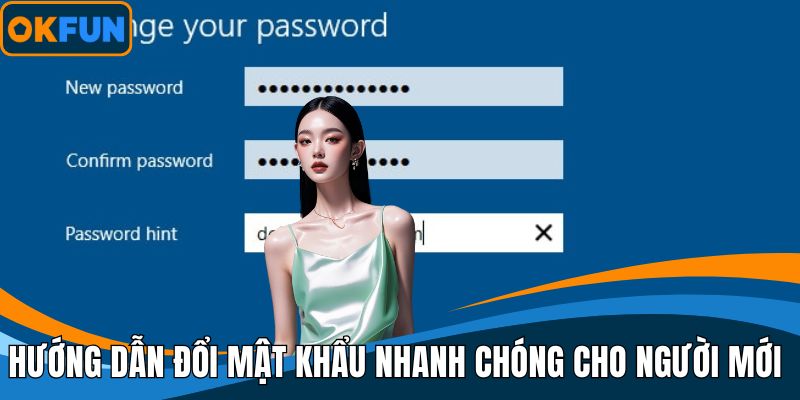 Hướng dẫn đổi mật khẩu nhanh chóng cho người mới