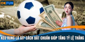 Kèo Rung Là Gì
