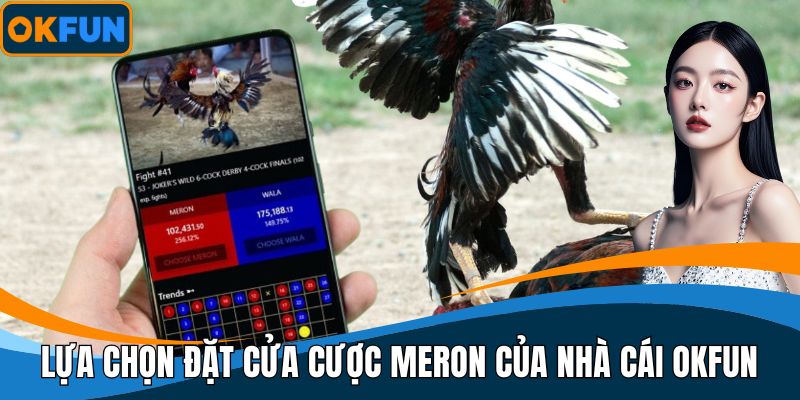 Lựa chọn đặt cửa cược Meron của nhà cái OKFUN
