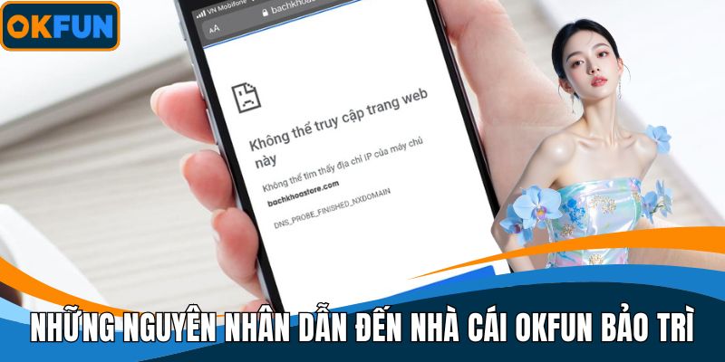 Những nguyên nhân dẫn đến việc nhà cái OKFUN bảo trì