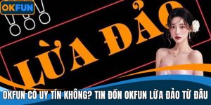 OKFUN có uy tín không