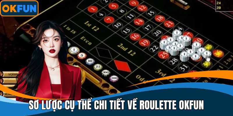 Sơ lược cụ thể chi tiết về Roulette OKFUN