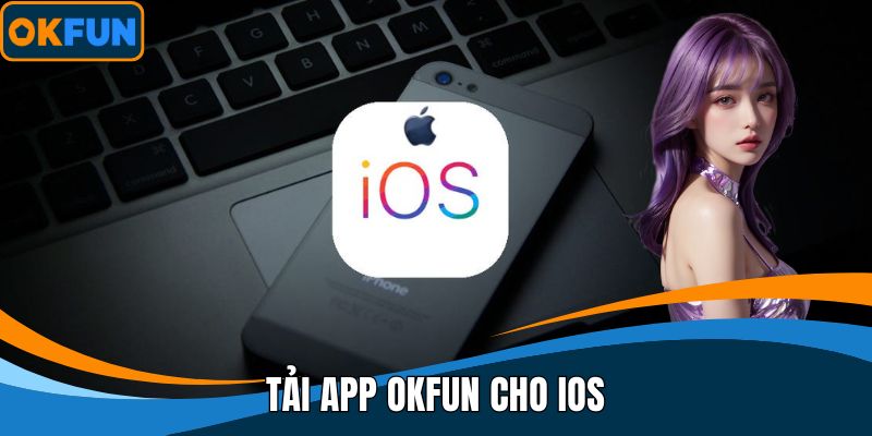 Tải app OKFUN cho IOS