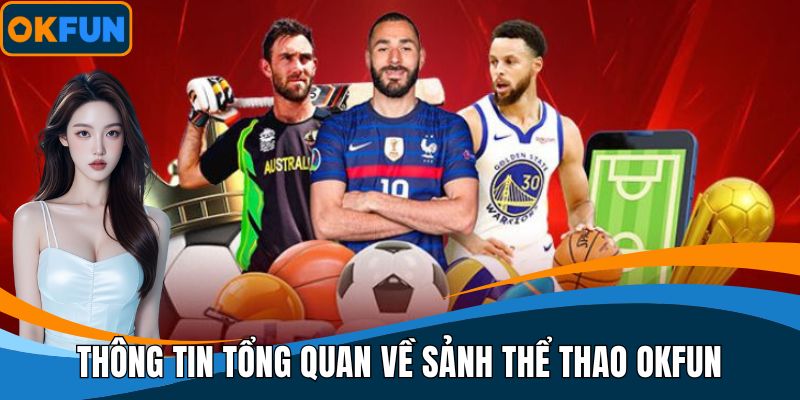 Thông tin tổng quan về sảnh thể thao OKFUN