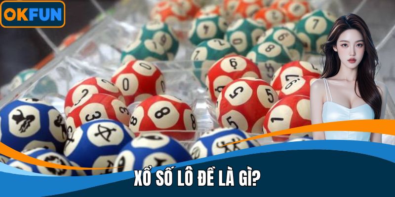 Xổ số lô đề là gì?